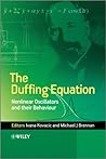 The Duffing Equation: Nonlinear Oscillators and their Behaviour
