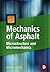 Mechanics of Asphalt: Microstructure and Micromechanics