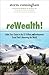 ReWealth!: Stake Your Claim in the $2 Trillion Development Trend That's Renewing the World