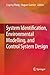 System Identification, Environmental Modelling, and Control System Design