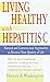 Living Healthy with Hepatitis C: Natural and Conventional Approaches to Recover Your Quality of Life