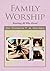 Family Worship : Reaching A...