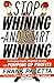 Stop Whining--and Start Winning by Frank Pacetta