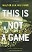 This is Not a Game (Dagmar #1)