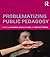 Problematizing Public Pedagogy