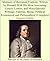 Memoirs of Benjamin Franklin; Written by Himself With His Most Interesting Essays, Letters, and Miscellaneous Writings; Familiar, Moral, Political, Economical and Philosophical