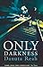 Only Darkness