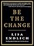Be the Change: Candid Conversations with the World's Most Successful Philanthropists