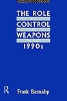 The Role and Control of Weapons in the 1990s (The Operational Level of War)