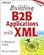 Building B2B Applications with XML: A Resource Guide