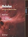 Nebulae and How to Observe Them (Astronomers' Observing Guides)
