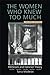 The Women Who Knew Too Much...