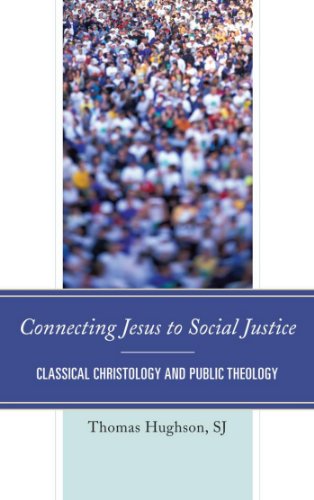 Connecting Jesus to Social Justice: Classical Christology and Public Theology (Kindle Edition)