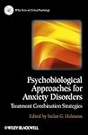 Psychobiological Approaches for Anxiety Disorders: Treatment Combination Strategies (Wiley Series in Clinical Psychology Book 108)
