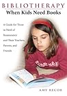 Bibliotherapy: When Kids Need Books Bibliotherapy: When Kids Need Books