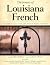 Dictionary of Louisiana French: As Spoken in Cajun, Creole, and American Indian Communities