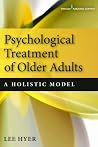 Psychological Treatment of Older Adults: A Holistic Model Psychological Treatment of Older Adults: A Holistic Model