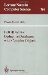 LOGIDATA+: Deductive Databases with Complex Objects (Lecture Notes in Computer Science (701)): Deductive Data Bases with Complex Objects