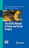 The ASCRS Manual of Colon and Rectal Surgery