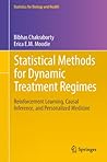 Statistical Methods for Dynamic Treatment Regimes: Reinforcement Learning, Causal Inference, and Personalized Medicine (Statistics for Biology and Health Book 76) Statistical Methods for Dynamic Treatment Regimes: Reinforcement Learning, Causal Inference, and Personalized Medicine (Statistics for Biology and Health Book 76)