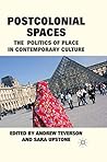 Postcolonial Spaces: The Politics of Place in Contemporary Culture