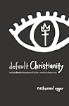 default Christianity: seeking first the kingdom of God in a world of distractions