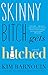 Skinny Bitch Gets Hitched: A Novel
