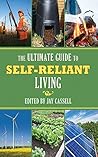 Ultimate Guide to Self-Reliant Living, The