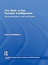 The Myth of the Russian Intelligentsia: Old Intellectuals in the New Russia (BASEES/Routledge Series on Russian and East European Studies)