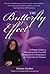 The Butterfly Effect: A Woman's Guide To Discovering Your True Self, Changing Your Circumstances & Living Your Life Purpose
