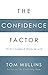 The Confidence Factor: The Key to Developing the Winning Edge for Life
