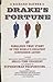 Drake's Fortune: The Fabulous True Story of the World's Greatest Confidence Artist
