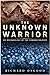 The Unknown Warrior: The Ar...