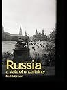 Russia: A State of Uncertainty (Postcommunist States and Nations)
