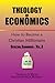 Theology of Economics: How ...