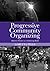 Progressive Community Organizing: Reflective Practice in a Globalizing World