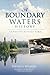 A Boundary Waters History: Canoeing Across Time (MN) (Sports History)