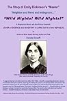 The Story of Emily Dickinson's Master: "WILD NIGHTS! WILD NIGHTS!": Emily Dickinson: Lover of Science & Scientist in Dark Days of the Republic