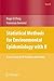 Statistical Methods for Environmental Epidemiology with R: A Case Study in Air Pollution and Health (Use R!)