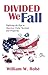 Divided We Fall: Exploring the Keys to American Unity, Survival, and Prosperity