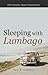 Sleeping with Lumbago:Often...