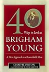 40 Ways to Look at Brigham Young