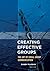 Creating Effective Groups: The Art of Small Group Communication