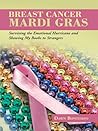 Breast Cancer Mardi Gras: Surviving the emotional hurricane and showing my boobs to strangers