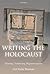 Writing the Holocaust: Identity, Testimony, Representation (Oxford Historical Monographs)