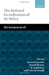 The National Co-ordination of EU Policy: Volume 2: The European Level The National Co-ordination of EU Policy: Volume 2: The European Level