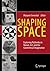 Shaping Space: Exploring Polyhedra in Nature, Art, and the Geometrical Imagination