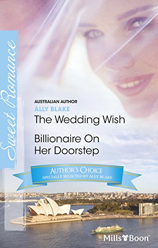 Ally Blake Author Favourites: The Wedding Wish / Billionaire On Her Doorstep