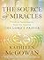 The Source of Miracles: Seven Powerful Steps to Transforming Your Life Through the Lord's Prayer