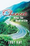 Chances: Down The Road of Life Chances: Down The Road of Life